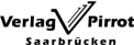 Verlag Pirrot, D-66125 Saarbr�cken Fax 06897-975318    (siehe auch Rechte)